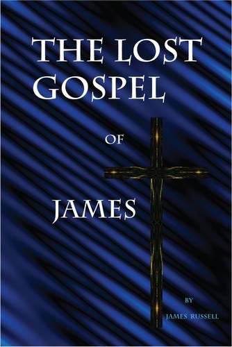 The Lost Gospel of James