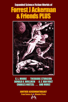 Expanded Science Fiction Worlds of Forrest J Ackerman and Friends