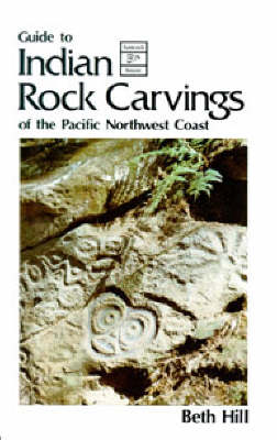 Guide to Indian Rock Carvings of the Pacific North West Coast
