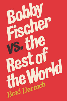 Bobby Fischer Vs. The Rest of the World