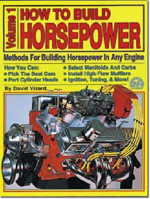 How to Build Horsepower: Methods for Building Horsepower in Any Engine v.1