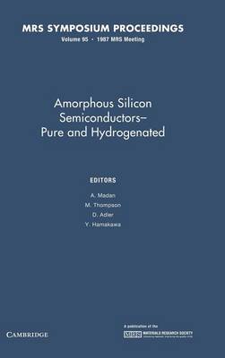 Amorphous Silicon Semiconductors - Pure and Hydrogenated: Volume 95