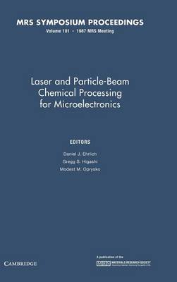Laser and Particle-beam Chemical Processing for Microelectronics: Volume 101
