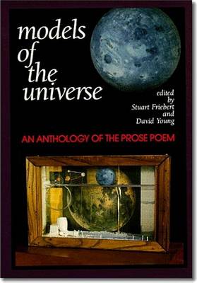 Models of the Universe – An Anthology of the Prose Poem