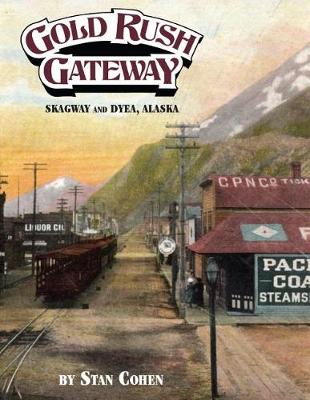 Gold Rush Gateway, Skagway and Dyea, Alaska