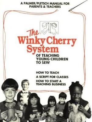 The Winky Cherry System of Teaching Young Children to Sew