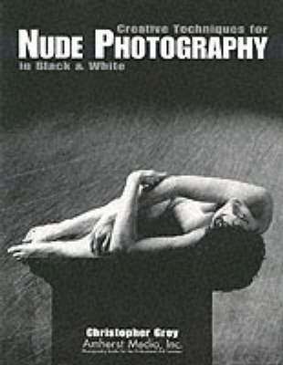 Creative Techniques For Nude Photography In Black & White