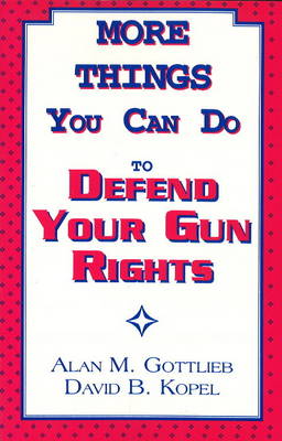 More Things You Can Do to Defend Your Gun Rights