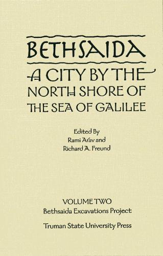 Bethsaida: A City by the North Shore of the Sea of Galilee, Vol. 2