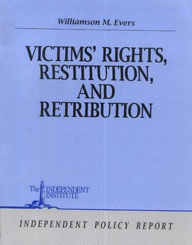Victims' Rights, Restitution and Retribution