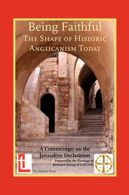 Being Faithful - The Shape of Historic Anglicanism Today