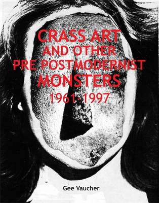 Crass Art and Other Pre Post Modernist Monsters