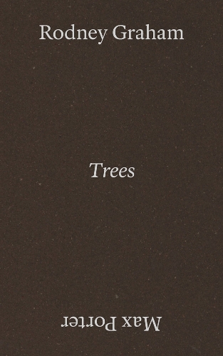 Rodney Graham & Max Porter: Trees