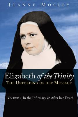 Elizabeth of the Trinity: the Unfolding of Her Message