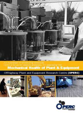 An Appraisal of Monitoring Methods (with a Focus on Used Oil Analysis), for Assessing the Mechanical Health of Plant & Equipment