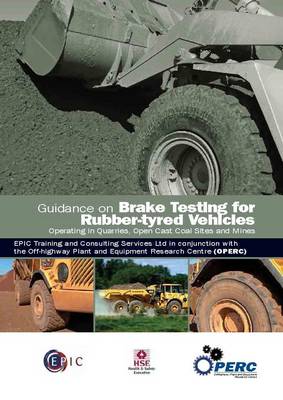 Guidance on Brake Testing for Rubber-tyred Vehicles Operating in Quarries, Open Cast Coal Sites and Mines
