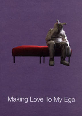 Making Love to My Ego