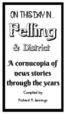 On This Day in Felling & District