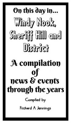 On This Day in Windy Nook, Sheriff Hill & District