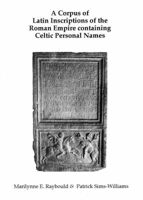 A Corpus of Latin Inscriptions of the Roman Empire Containing Celtic Personal Names