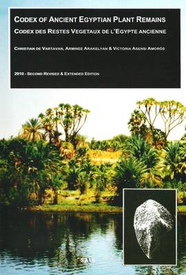 Codex of Ancient Egyptian Plant Remains/Codex des Restes Vegetaux de l'Egypte Ancienne