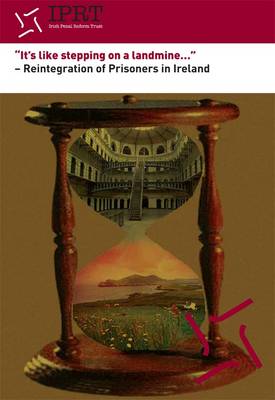 It's Like Stepping on a Landmine: Reintegration of Prisoners in Ireland