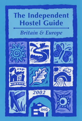 The Independent Hostel Guide: Britain and Europe