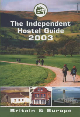 The Independent Hostel Guide: Britain and Europe