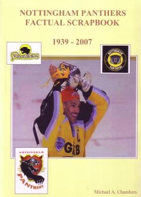 Nottingham Panthers Factual Scrapbook 1939 to 2007