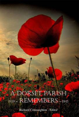A Dorset Parish Remembers 1939 - 1945