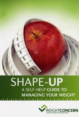 Shape-Up a Self-Help Guide to Managing Your Weight
