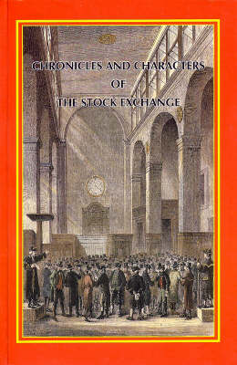 Chronicles and Characters of the Stock Exchange