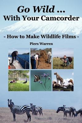 Go Wild with Your Camcorder