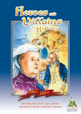 Heroes and Villains of History 1799 AD-1901 AD