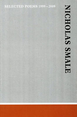 Nicholas Smale: Selected Poems 1999-2009
