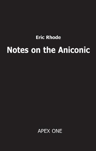 Notes on the Aniconic
