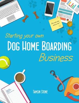 Starting Your Own Dog Home Boarding Business