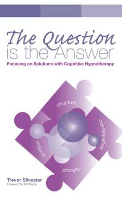 Question is the Answer (Wordweaving II) Focusing on Solutions with Cognitive Hypnotherapy