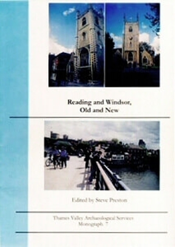 Reading and Windsor: Old and New; Excavations 1995–2002