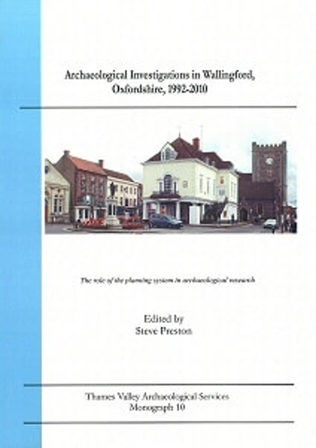 Archaeological Investigations in Wallingford, Oxfordshire, 1992-2010