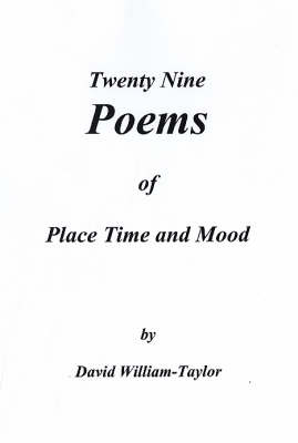 Twenty Nine Poems of Place Time and Mood