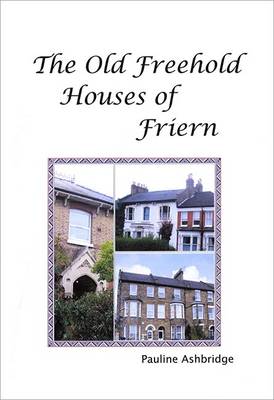 The Old Freehold Houses of Friern