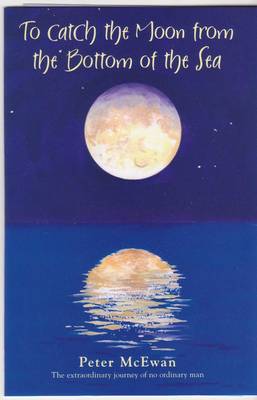 To Catch The Moon From The Bottom Of The Sea