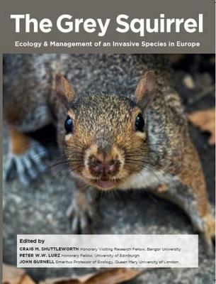 The Grey Squirrel: Ecology & Management of an Invasive Species in Europe