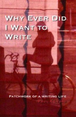 Why Ever Did I Want to Write