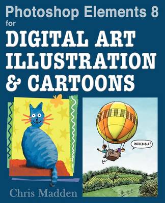 Photoshop Elements 8 for Digital Art, Illustration and Cartoons