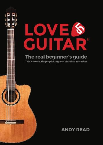 Love Guitar - The Real Beginner's Guide