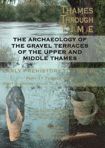 The Archaeology of the Gravel Terraces of the Upper and Middle Thames
