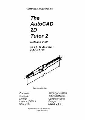 The AutoCAD 2D Tutor 2 Release 2006 Self Teaching Package
