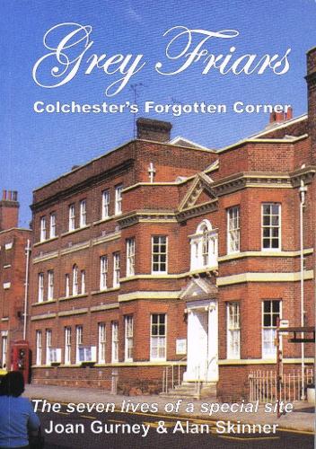 Grey Friars - Colchester's Forgotten Corner